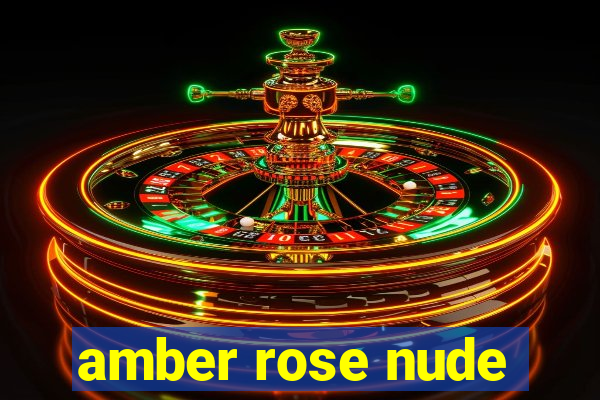 amber rose nude